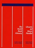 The World Bank Glossary = Glosario Del Banco Mundial: English-Spanish, Spanish-English/Ingles-Expanol Expanol-Ingles
