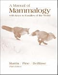 A Manual of Mammalogy with Keys to Families of the World