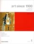 Art Since 1900: Modernism, Antimodernism, Postmodernism, Vol. 1: 1900-1944