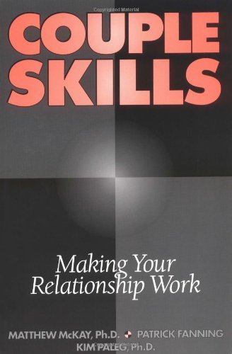 Couple Skills: Making Your Relationship Work by Matthew McKay (1994-07-01)