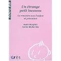 Un �trange petit inconnu : La rencontre avec l'enfant n� pr�matur�