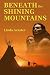 Beneath The Shining Mountains