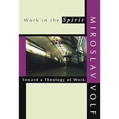 Work in the Spirit: Toward a Theology of Work