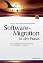 Software-Migration in der Praxis: �bertragung alter Softwaresysteme in eine moderne Umgebung