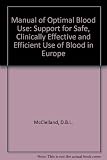 Manual of optimal blood use : support for safe, clinically effective and efficient use of blood in Europe
