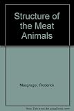 The structure of the meat animals : a guide to their anatomy and physiology