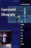 Experimental Ethnography: The Work of Film in the Age of Video