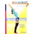 Bandscheiben Aktiv-Programm: Endlich wieder schmerzfrei � dauerhaft belastbar bleiben