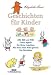 Geschichten für Kinder: Zilli, Billi und Willi - Guten Appetit - Der kleine Angsthase - Wie Putzi einen Pokal gewann - Das Bärenhaus