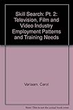 Skills search : television, film and video industry employment patterns and training needs : final report