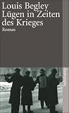 L&uuml;gen in Zeiten des Krieges: Roman (suhrkamp taschenbuch) - Louis Begley