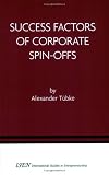 Success Factors of Corporate Spin-Offs (International Studies in Entrepreneurship)