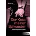 Der Kuss meiner Schwester: Eine verbotene Liebe