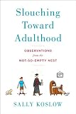 Slouching Toward Adulthood: Observations from the Not-So-Empty Nest