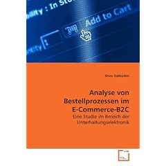 Analyse von Bestellprozessen im  E-Commerce-B2C: Eine Studie im Bereich der Unterhaltungselektronik