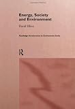 Energy, Society and Environment (Routledge Introductions to Environment.)