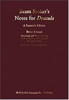 Bram Stoker's Notes for <I>Dracula</I>: A Facsimile Edition