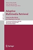 Adaptive multimedia retrieval : understanding media and adapting to the user : 7th international workshop, AMR 2009, Madrid, Spain, September 24-25, 2009 : revised selected papers