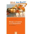 Rituale und Symbole in der Hospizarbeit: Ein Praxisbuch