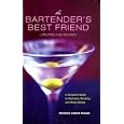 The Bartender's Best Friend: A Complete Guide to Cocktails, Martinis, and Mixed Drinks