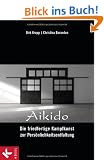 Aikido - Die friedfertige Kampfkunst zur Pers�nlichkeitsentfaltung