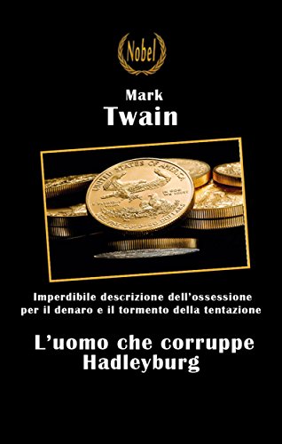 L'uomo che corruppe Hadleyburg (Classici riscoperti della letteratura e narrativa mondiale) (Italian Edition)