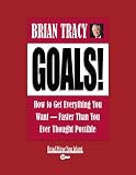 Goals! How to Get Everything You Want--Faster Than You Ever Thought Possible