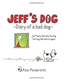 Jeff's dog : diary of a bad dog