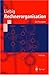 Rechnerorganisation: Die Prinzipien (Springer-Lehrbuch)