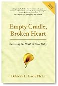 Empty Cradle, Broken Heart, Revised Edition: Surviving the Death of Your Baby