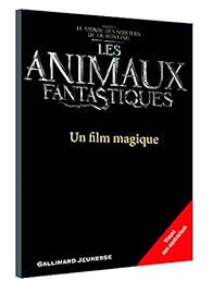 Les Animaux Fantastiques Un Film Magique Babelio