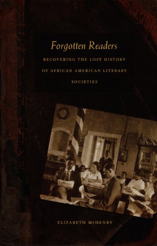Forgotten Readers: Recovering the Lost History of African American Literary Societies (a John Hope Franklin Center Book)