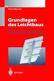 Grundlagen des Leichtbaus: Einfuehrung in die Theorie duennwandiger stabfoermiger Tragwerke