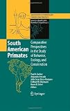 South American Primates: Comparative Perspectives in the Study of Behavior, Ecology, and Conservation (Developments in Primatology: Progress and Prospects)