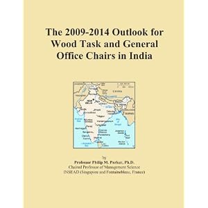 The 2009-2014 Outlook for Wood Task and General Office Chairs in India by Icon Group International