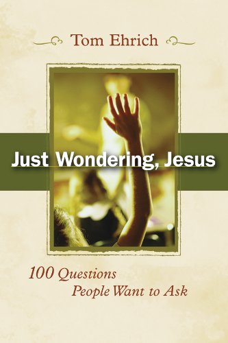 Just Wondering, Jesus: 100 Questions People Want to Ask