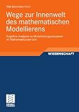 Zoom Produkt-Bild: Wege zur Innenwelt des mathematischen Modellierens: Kognitive Analysen zu Modellierungsprozessen im Mathematikunterricht (Perspektiven der Mathematikdidaktik)