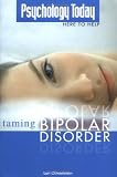 Psychology Today: Taming Bipolar Disorder: Taming Bipolar Disorder (Psychology Today Here to Help)