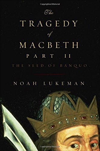 The Tragedy of Macbeth Part II: The Seed of Banquo
