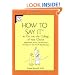 How to Say It to Get Into the College of Your Choice: Application, Essay, and Interview Strategies to Get You the Big Envelope