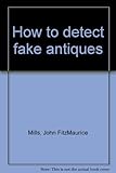 How to detect fake antiques