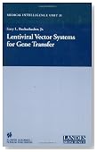 Lentiviral Vector Systems for Gene Transfer (Medical Intelligence Unit (Unnumbered))