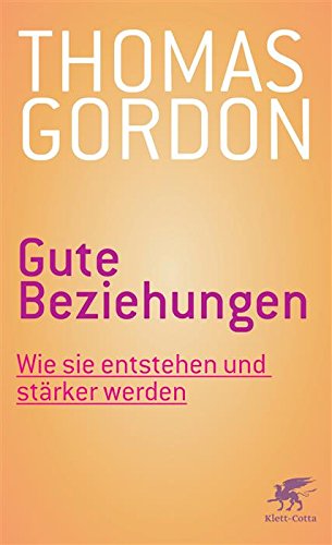 Download Gute Beziehungen: Wie sie entstehen und stärker werden Download Gute Beziehungen: Wie sie entstehen und stärker werden
