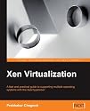Xen Virtualization: A fast and practical guide to supporting multiple operating systems with the Xen hypervisor