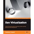Xen Virtualization: A fast and practical guide to supporting multiple operating systems with the Xen hypervisor