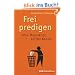 Frei predigen: Ohne Manuskript auf der Kanzel