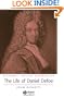 The Life of Daniel Defoe: A Critical Biography (Blackwell Critical Biographies)