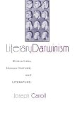Literary Darwinism: Evolution, Human Nature, and Literature
