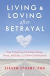 Living and Loving after Betrayal: How...