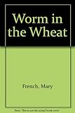 Worm in the wheat